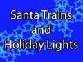 Best Ever Santa Trains and Holiday Lights